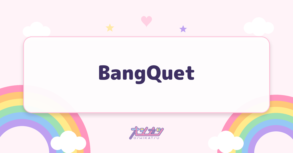 BangQuet（UtaGe!）
